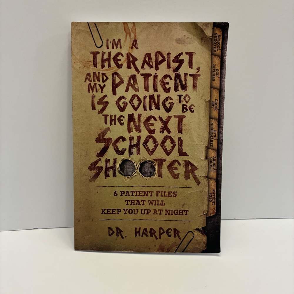 I'm A Therapist, and My Patient Is Going To Be the Next School Shooter Book